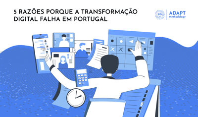 5 Razões Porque A Transformação Digital Falha em Portugal